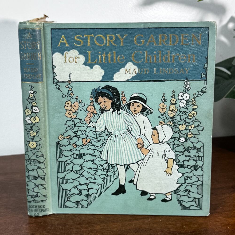 Antique 1913 Book A Story Garden for Little Children by Maud Lindsay Hardcover